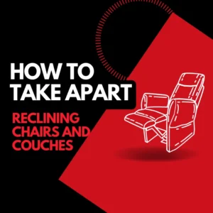 How to take apart Reclining Couches and Chairs